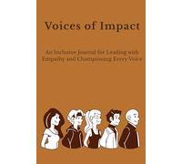 Voices of Impact Notebook: An Inclusive Journal for Leading with Empathy and Championing Every Voice