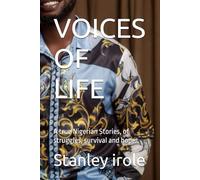 VOICES OF LIFE: A true Nigerian Stories, of struggles, survival and hope.