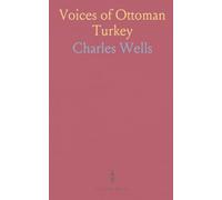 Voices of Ottoman Turkey: English translations with biographical and grammatical notes, plus manuscript facsimiles