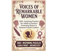 Voices of Remarkable Women: 300+ Inspiring Puzzles for Adults & Seniors Featuring History's Famous Female Leaders (Decode & Inspire Series)