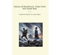 Voices of Resilience: Tales from the Great War (Classic Books)