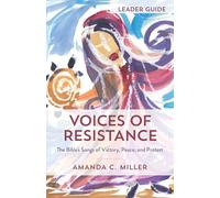 Voices of Resistance Leader Guide: The Bible's Songs of Victory, Peace, and Protest