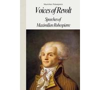 Voices of Revolt: Speeches of Maximilien Robespierre