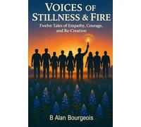 Voices of Stillness & Fire: Twelve Tales of Empathy, Courage, and Re-Creation: The LGTBQIA+ Community will Not be Erased