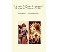 Voices of Suffrage: Essays and Drama on Women's Rights (Classic Bundles)