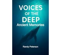 Voices of the Deep: Messages from Whales, Dolphins, and Ancient Ocean Intelligence