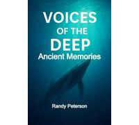 Voices of the Deep: Messages from Whales, Dolphins, and the Lost Civilizations Beneath the Waves