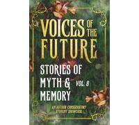 Voices of the Future: Stories of Myth & Memory