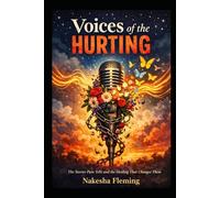 Voices of The Hurting: The Stories Pain Tells and the Healing That Changes Them
