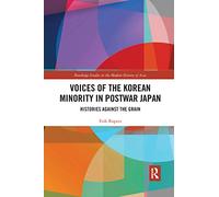 Voices of the Korean Minority in Postwar Japan: Histories Against the Grain (Routledge Studies in the Modern History of Asia)
