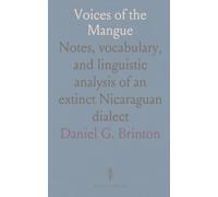 Voices of the Mangue: Notes, vocabulary, and linguistic analysis of an extinct Nicaraguan dialect