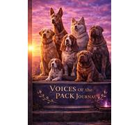 Voices of the Pack Journal: A Powerful Notebook for Dog Lovers, Thoughts, Goals, and Daily Reflection
