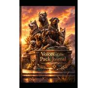 Voices of the Pack Journal Vol. 1: A Powerful Notebook for Dog Lovers, Thoughts, Goals, and Daily Reflection