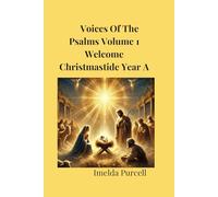 Voices Of The Psalms Volume 1: Welcome Christmastide Year A (Voices of the Psalms: Christmastide - Year A)