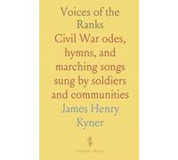 Voices of the Ranks: Civil War odes, hymns, and marching songs sung by soldiers and communities