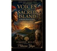 VOICES OF THE SACRED ISLAND: A Spiritual History of Haiti From Ayiti Before the Shadows to the Sacred Fire of the Women of Ayiti