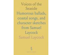Voices of the Seaside: Humorous ballads, coastal songs, and character sketches from Samuel Laycock