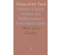 Voices of the Tyrol: Folktales of giants, witches, and hidden treasures from Alpine valleys