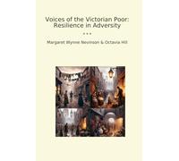 Voices of the Victorian Poor: Resilience in Adversity (Classic Bundles)