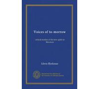 Voices of to-morrow (Vol-1): critical studies of the new spirit in literature