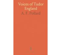 Voices of Tudor England: Original tracts 1532-1588: eyewitness pamphlets, debates, and public passions framed for readers