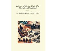 Voices of Valor: Civil War Sketches Unveiled (Classic Bundles)