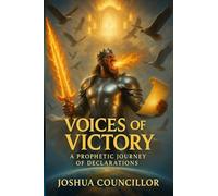 Voices of Victory: A Prophetic Journey of Declarations