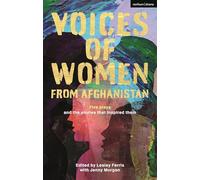 Voices of Women from Afghanistan: Five Plays and the Stories that Inspired Them (Methuen Drama Play Collections)