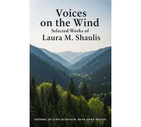 Voices on the Wind Selected Works of Laura M. Shaulis