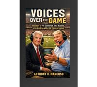 Voices Over the Game: The Story of Pat Summerall, John Madden, and the Broadcast Booth That Rewired Football