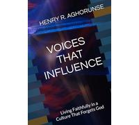 VOICES THAT INFLUENCE: Living Faithfully in a Culture That Forgets God