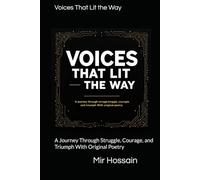 Voices That Lit the Way: A Journey Through Struggle, Courage, and Triumph With Original Poetry