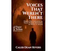 Voices That Weren't There: Three Psychological Tales Where Nothing Is What It Seems: 2 (Twist & Tether: Shadows Never Lie)