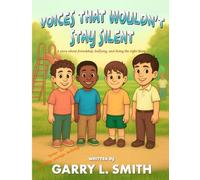 Voices That Wouldn't Stay Silent: A Story about Friendship, Bullying, and Doing the Right Thing (A Child's Pathway to Character Series)