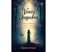 Voices Unspoken: Finding Strength in Vulnerability and the Power of Your Voice