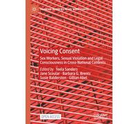 Voicing Consent: Sex Workers, Sexual Violation and Legal Consciousness in Cross-National Contexts (Palgrave Advances in Sex Work Studies)