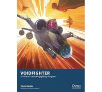 Voidfighter: A Science Fiction Dogfighting Wargame: 35 (Osprey Wargames)