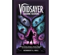 Voidsayer Game Guide: Unleash Monster Collection, Dynamic Challenges, and Stronghold Building in a Shadowy RPG (Legends Unlocked: The Ultimate Gamer's Saga)