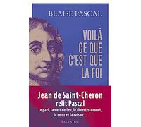 Voilà ce que c'est que la foi: 15 textes présentés et commentés par Jean de Saint-Cheron