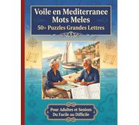 Voile en Mediterranee Mots Meles: 50+ Puzzles Grandes Lettres | Pour Adultes et Seniors | Du Facile au Difficile | Navigation, Ports, Faune Marine & ... Series to Discover, Learn, Relax & have FUN)