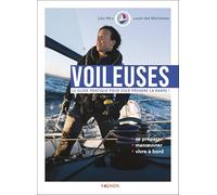 Voileuses - Le guide pratique pour oser prendre la barre !: Le guide pratique pour oser prendre la barre ! Se préparer, manoeuvrer, vivre à bord. (Hors collection - Vagnon Navigation)