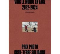 Voir le monde en face: Prix Photo CCFD Terre Solidaire 2022-2024