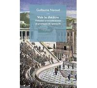 Voir le théâtre. Théories aristotéliciennes et pratiques du spectacle (L' esprit des signes)