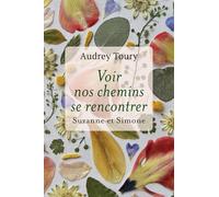 Voir nos chemins se rencontrer: Suzanne et Simone
