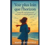 Voir plus loin que l’horizon: Quand les mots deviennent des ponts, on n’est plus jamais seul Un roman feel good lumineux et émouvant, où l’écriture ... vers soi, vers les autres, vers la vie.