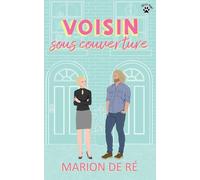 Voisin sous couverture: Une comédie romantique