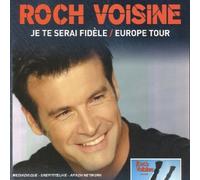 Voisine, Roch - Coffret 1 CD / 1 DVD : Je te serai fidèle / Europe Tour