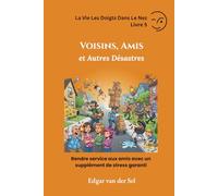 Voisins, Amis et Autres Désastres: Rendre service aux amis avec un supplément de stress garanti