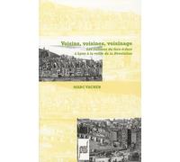 Voisins, Voisines, Voisinage: Les cultures du face-à-face à Lyon à la veille de la Révolution