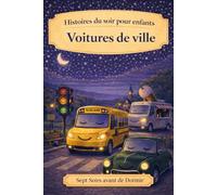 Voitures de ville: Histoires du soir pour enfants: 1 (Sept Soirs Avant de Dormir)